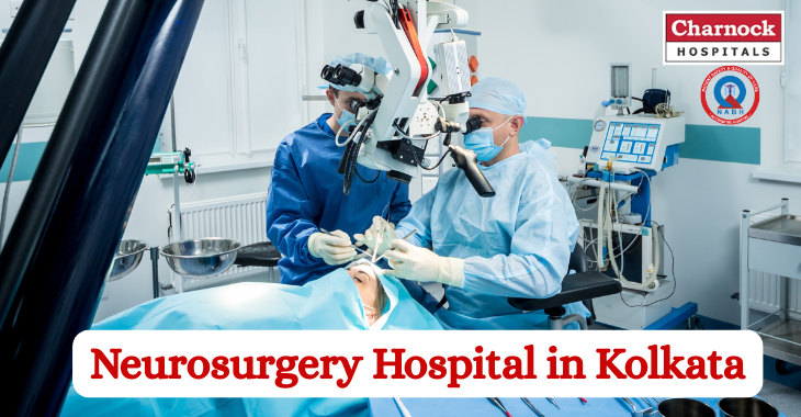Best Neurosurgery Hospital in Kolkata – Advanced Brain & Spine Care at Charnock Hospital